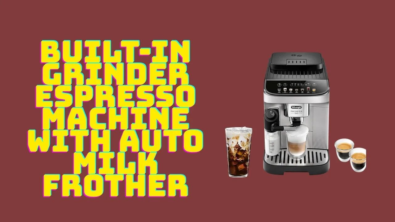 Built-In Grinder Espresso Machine with Auto Milk Frother
